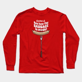 See How The Sausage Is Made Long Sleeve T-Shirt